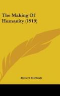 The Making of Humanity (1919) di Robert Briffault edito da Kessinger Publishing