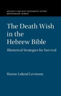 The Death Wish In The Hebrew Bible di Hanne Loland Levinson edito da Cambridge University Press