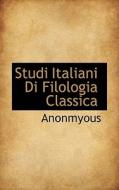 Studi Italiani Di Filologia Classica di Anonmyous edito da Bibliolife