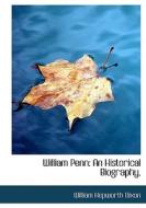 William Penn di William Hepworth Dixon edito da Bibliolife