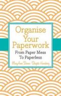 Organise Your Paperwork di Maryanne Bennie edito da Wiley-Blackwell