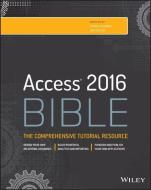 Access 2016 Bible di Michael Alexander, Richard Kusleika edito da John Wiley & Sons Inc