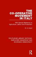 The Co-operative Movement in Italy di E. A. Lloyd edito da Taylor & Francis Ltd