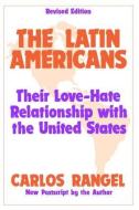 The Latin Americans di Carlos J. Rangel edito da Taylor & Francis Ltd