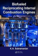 Biofueled Reciprocating Internal Combustion Engines di K. A. Subramanian edito da Taylor & Francis Ltd