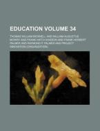 Education Volume 34 di Thomas Williams Bicknell edito da Rarebooksclub.com