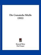 Die Cumaische Sibylle (1921) di Konrad Weiss, Karl Caspar edito da Kessinger Publishing