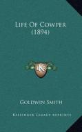 Life of Cowper (1894) di Goldwin Smith edito da Kessinger Publishing