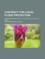 Contract for Local Flood Protection; Form for Contracts 27, 34 to 46, 49 to 51, 53 to 55, 58 and 59 di Miami Conservancy District edito da Rarebooksclub.com