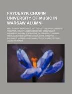 Fryderyk Chopin University Of Music In W di Source Wikipedia edito da Books LLC, Wiki Series