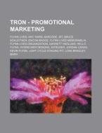 Tron - Promotional Marketing: Flynn Live di Source Wikia edito da Books LLC, Wiki Series