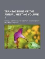 Transactions of the Annual Meeting Volume 1 di National Association Tuberculosis edito da Rarebooksclub.com
