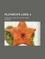 Plutarch's Lives, 6; Translated from the Original Greek di Plutarch edito da Rarebooksclub.com