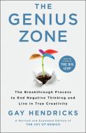 The Genius Zone: The Breakthrough Process to End Negative Thinking and Live in True Creativity di Gay Hendricks edito da ST MARTINS PR