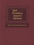 Soil .. - Primary Source Edition di Mayer [Old Catalog Heading] Portner edito da Nabu Press