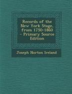Records of the New York Stage, from 1750-1860 edito da Nabu Press