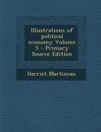Illustrations of Political Economy Volume 5 di Harriet Martineau edito da Nabu Press