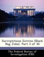 Surreptitious Entries (black Bag Jobs), Part 3 Of 30 edito da Bibliogov