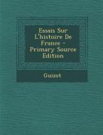 Essais Sur L'Histoire de France di Guizot edito da Nabu Press