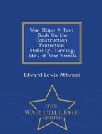 War-ships di Edward Lewis Attwood edito da War College Series