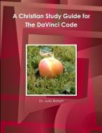 A Christian Study Guide for the DaVinci Code di Judy Barrett edito da Lulu.com