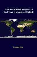Jordanian National Security And The Future Of Middle East Stability di W. Andrew Terrill, Strategic Studies Institute edito da Lulu.com