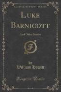 Luke Barnicott di William Howitt edito da Forgotten Books