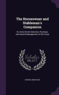 The Horseowner And Stableman's Companion di George Armatage edito da Palala Press