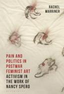 Pain And Politics In Postwar Feminist Art di Rachel Warriner edito da Bloomsbury Publishing PLC