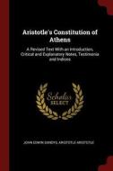 Aristotle's Constitution of Athens: A Revised Text with an Introduction, Critical and Explanatory Notes, Testimonia and  di John Edwin Sandys, Aristotle Aristotle edito da CHIZINE PUBN