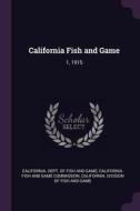 California Fish and Game: 1, 1915 edito da CHIZINE PUBN