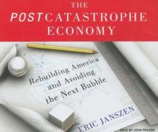The Post Catastrophe Economy di Eric Janszen edito da Tantor Media, Inc
