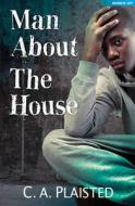 Man about the House di C. A. Plaisted edito da Bloomsbury Publishing PLC