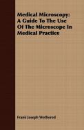 Medical Microscopy di Frank Joseph Wethered edito da Charles Press