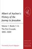 Albert Of Aachen's History Of The Journey To Jerusalem di Susan Edgington edito da Taylor & Francis Ltd