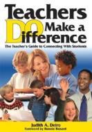 Teachers DO Make a Difference di Judith A. Deiro edito da Corwin