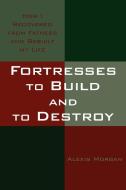 Fortresses to Build and to Destroy di Alexis Morgan edito da AuthorHouse