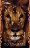 Soul of a Lion di Barbara Bennett edito da National Geographic Society