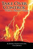 Take Over Control di R. Dahra Hargaalga Snr. (The Oboiro) edito da AuthorHouse