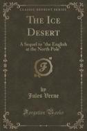 The Ice Desert di Jules Verne edito da Forgotten Books