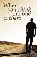 When You Think No One Is There di Annette Brown edito da Xlibris Corporation