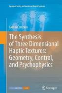 The Synthesis of Three Dimensional Haptic Textures: Geometry, Control, and Psychophysics di Gianni Campion edito da Springer London