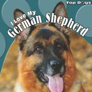 I Love My German Shepherd di Abigail Beal edito da PowerKids Press