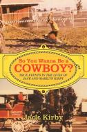 So You Wanna Be a Cowboy? di Jack Kirby edito da Westbow Press
