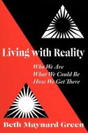 Living with Reality di Beth Maynard Green edito da iUniverse