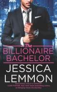 The Billionaire Bachelor di Jessica Lemmon edito da FOREVER