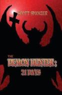 The Demon Hunter: 21 Days di Scott Spangler edito da Createspace