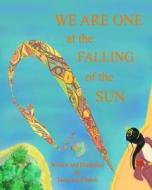We Are One at the Falling of the Sun di Tasha Ina Church edito da Createspace