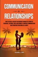 Communication in Relationships di Amanda J. Sebi edito da Lulu.com