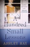 A Hundred Small Lessons di Ashley Hay edito da Hodder & Stoughton General Division